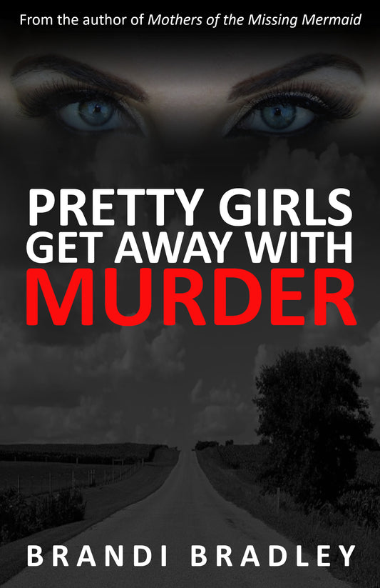 Pretty Girls Get Away With Murder -- a southern noir by Brandi Bradley